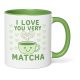 I Love You Very Matcha – Kézzel Készített Kerámia Csésze